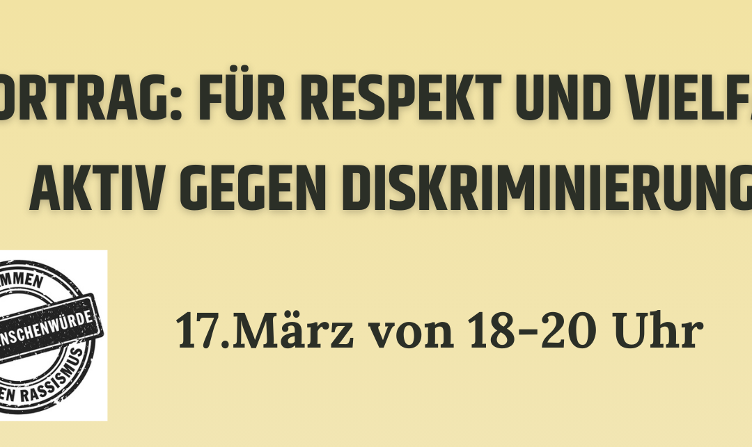 Vortrag: Für Respekt und Vielfalt Aktiv gegen Diskriminierung, am 17.03.